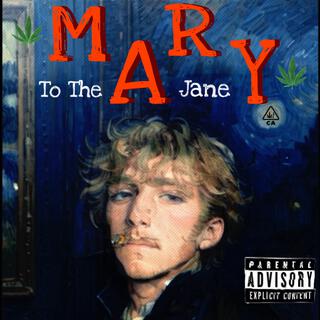 MARY TO THE JANE