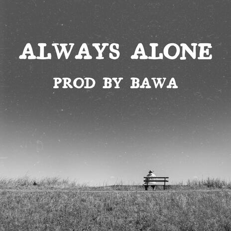 Always Alone | Boomplay Music