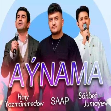 Aynama ft. Hajy Yazmammedow & SAAP | Boomplay Music