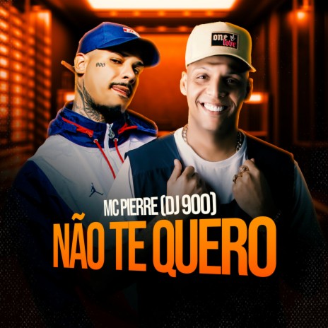 Não Te Quero ft. Dj 900 | Boomplay Music