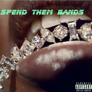 SPEND THEM BANDZ