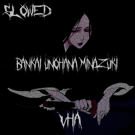 Bankai Unohana Minazuki (Slowed) | Boomplay Music