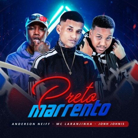 Preto Marrento ft. Mc Laranjinha & John Johnis | Boomplay Music