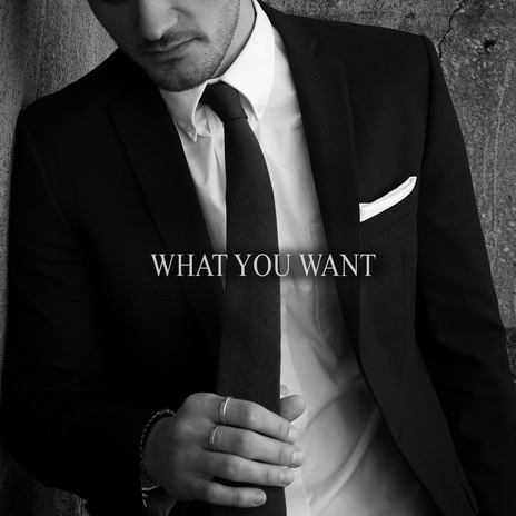 What You Want | Boomplay Music