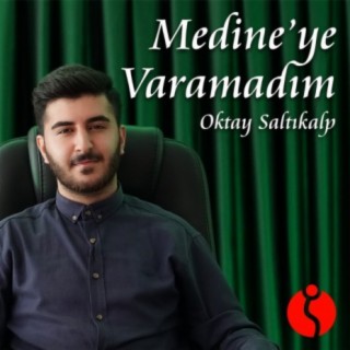 Medineye Varamadım