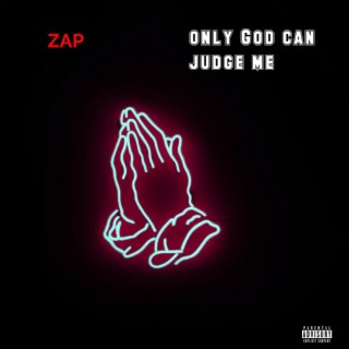 ONLY GOD CAN JUDGE ME