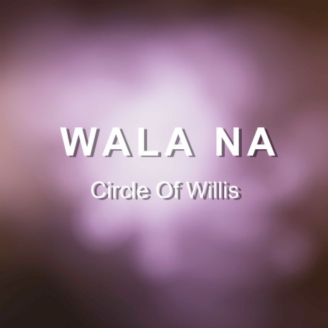Wala Na | Boomplay Music