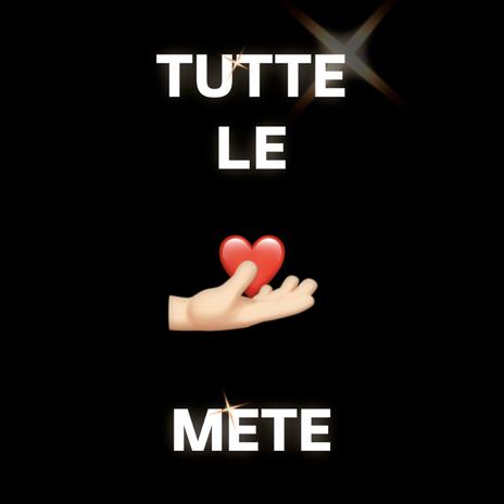 TUTTE LE METE | Boomplay Music