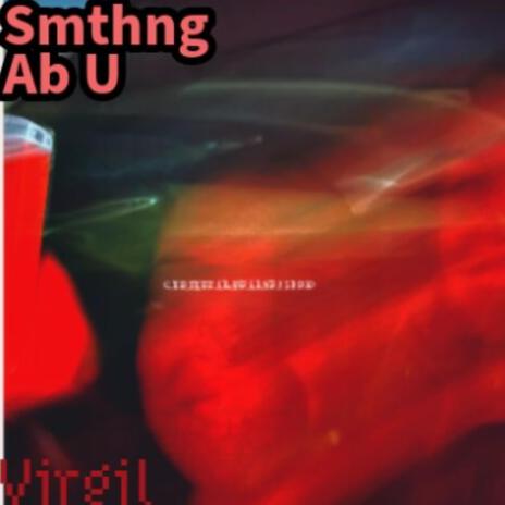 Smthng Ab U | Boomplay Music