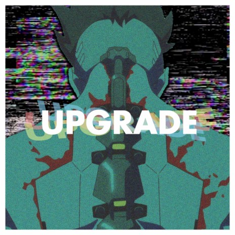Upgrade (Cyberpunk: Edgerunners) ft. Louverture & The Kevin Bennett | Boomplay Music
