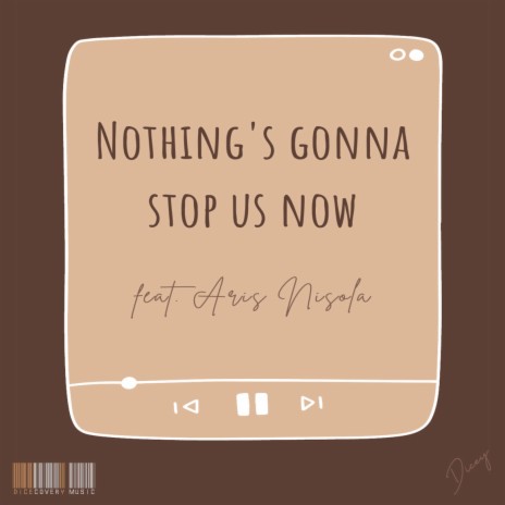Nothing's Gonna Stop Us Now ft. Aris Nisola | Boomplay Music