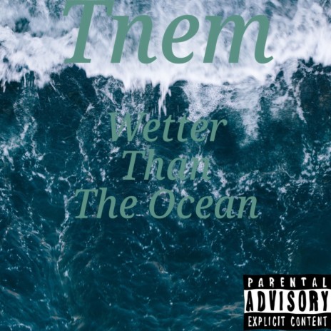 Wetter Than The Ocean | Boomplay Music