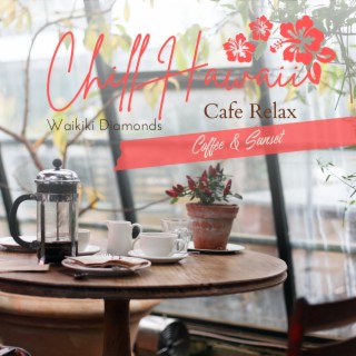 Chill Hawaii:Cafe Relax - Coffee & Sunset