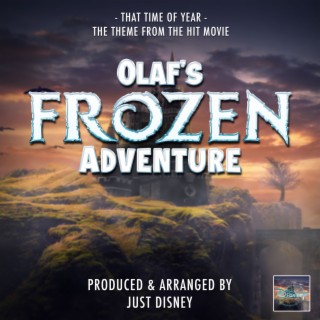 That Time Of Year (From Olaf's Frozen Adventure)