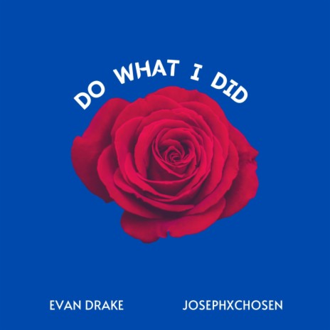Do What I Did ft. JosephxChosen | Boomplay Music