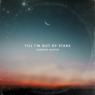 Till I'm Out of Stars