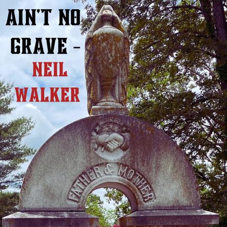 Ain't No Grave | Boomplay Music