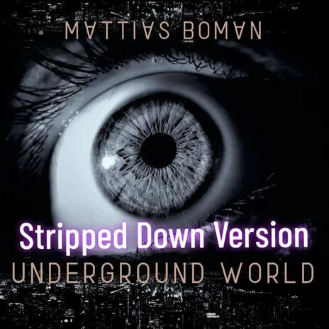 Underground World (Stripped Down Version) | Boomplay Music