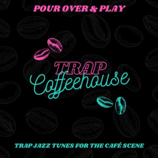 Pour Over & Play: Trap Jazz Tunes for the Café Scene
