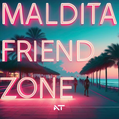 Maldita Friend Zone | Boomplay Music