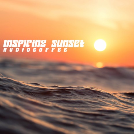 Inspiring Sunset | Boomplay Music