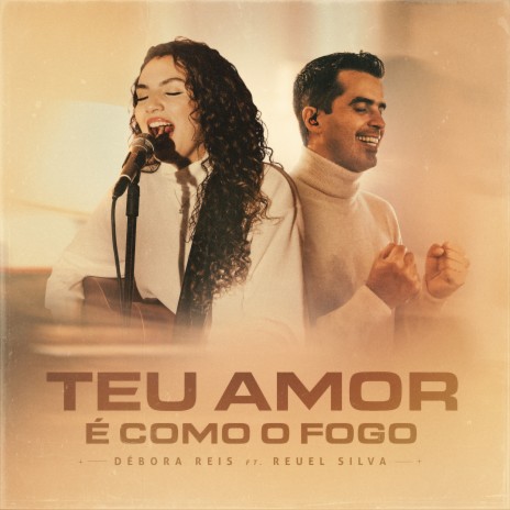 Teu Amor é como o Fogo (Ao Vivo) ft. Reuel Silva | Boomplay Music