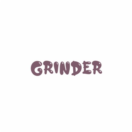 Grinder | Boomplay Music