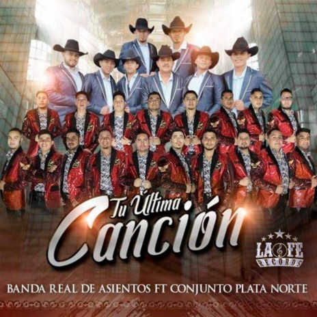 Tu Ultima Canción ft. Banda Real De Asientos | Boomplay Music