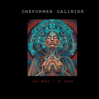 Dheformer Galinier (Le Mat) [47 OJOS]