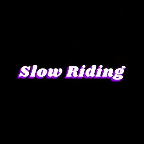 Slow Riding | Boomplay Music