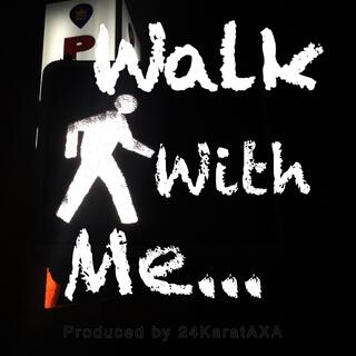 Walk With Me