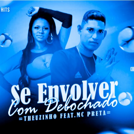 SE ENVOLVER COM O DEBOCHADO ft. TEUZINHO DEBOCHADO & MC PRETA | Boomplay Music