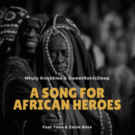 A Song For African Heroes (Original Mix) ft. SweetRonic Deep, Tone & Zenie Bota | Boomplay Music