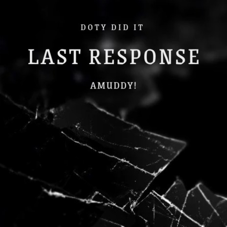 Last Response ft. Amuddy! | Boomplay Music