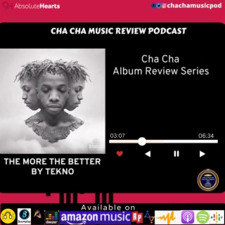 Cha Cha Album Review Series- The More The Better by Tekno