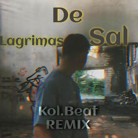 Lagrimas De Sal (Kol.Beat REMIX) ft. IvanGarMir | Boomplay Music