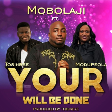 Your Will Be Done (feat. Tosin Bee & Modupeola) | Boomplay Music