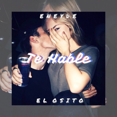 Te Hable ft. El Osito | Boomplay Music