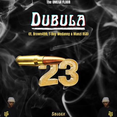 Dubula ft. Brown499, T-Boy Wedanny & Manzi RSA | Boomplay Music