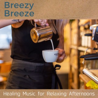 Healing Music for Relaxing Afternoons