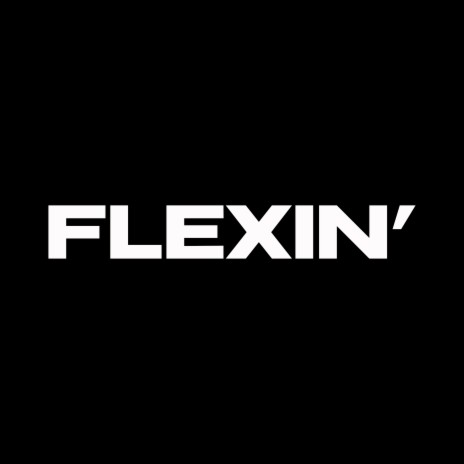 FLEXIN' | Boomplay Music