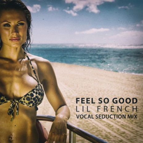 Feel so Good (Vocal Seduction Mix) | Boomplay Music
