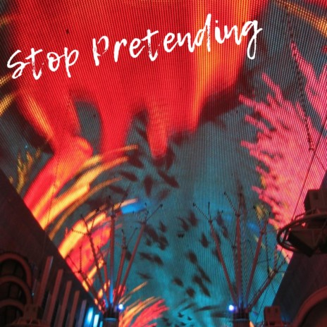Stop Pretending | Boomplay Music