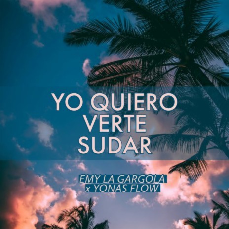 Yo Quiero Verte Sudar ft. Yonas Flow & Fx Musical