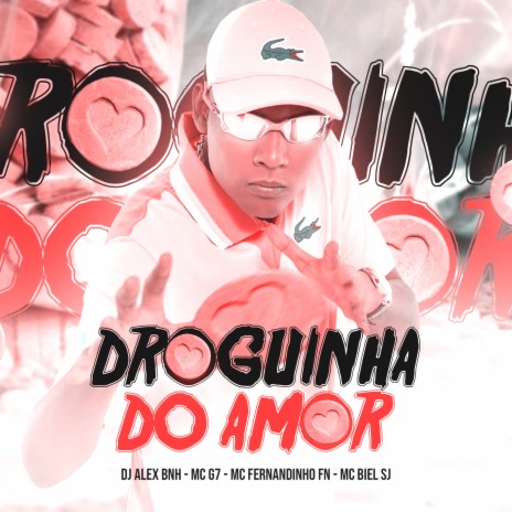 Droguinha do Amor ft. MC G7, MC Fernandinho FN & MC Biel SJ | Boomplay Music