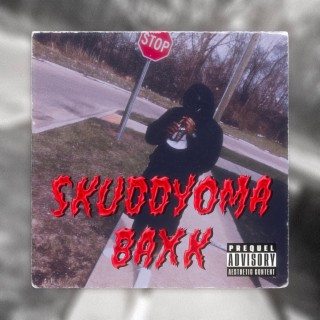 SKUDDYOMA IM BAXK