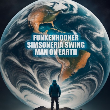 Man On Earth ft. Simsoneria Swing | Boomplay Music