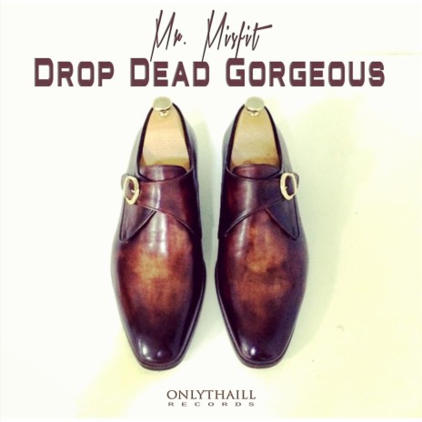 Drop Dead Gorgeous | Boomplay Music