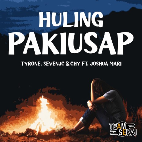 Huling Pakiusap ft. SevenJC, Tyrone, Joshua Mari & Chy | Boomplay Music