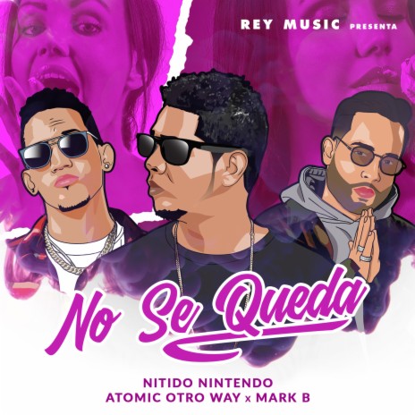 No Se Queda ft. Atomic Otro Way & Mark B | Boomplay Music